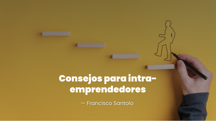 5 consejos para intra-emprendedores sin poder formal de decisión