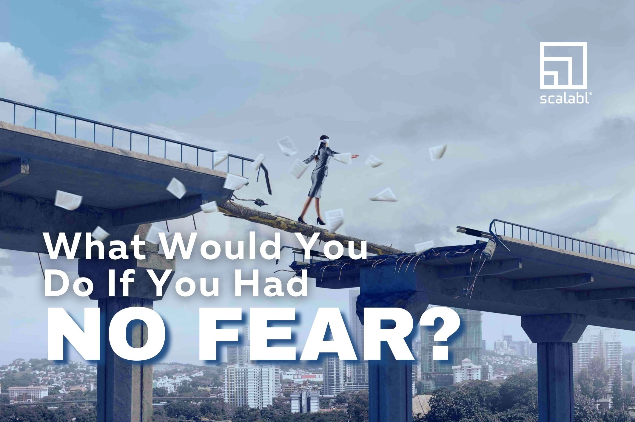 What Would You Do If You Had No Fear?
